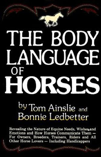 the body language of horses,revealing the nature of equine needs, wishes, and emotions and how horses communicate them--for owne