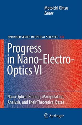 progress in nano-electro-optics vi,nano-optical probing, manipulation, analysis, and their theoretical bases
