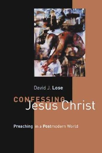 confessing jesus christ,preaching in a postmodern world