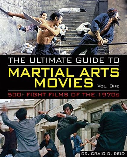 the ultimate guide to martial arts movies of the 1970s,500+ films loaded with action, weapons and warriors (en Inglés)