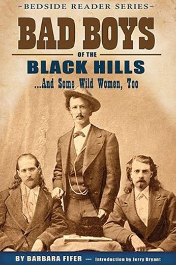 bad boys of the black hills...and some wild women, too (en Inglés)