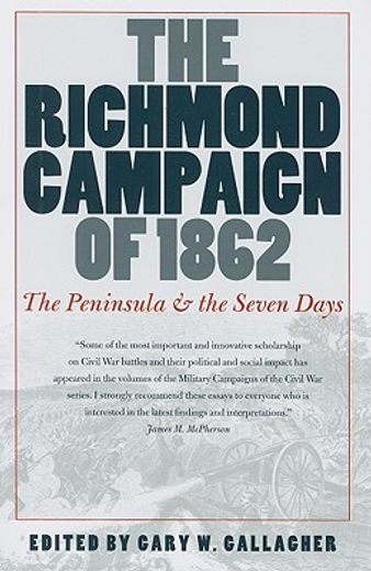 the richmond campaign of 1862,the peninsula and the seven days (en Inglés)
