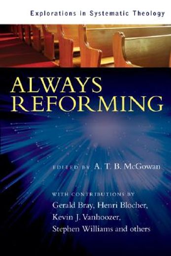 always reforming,explorations in systematic theology