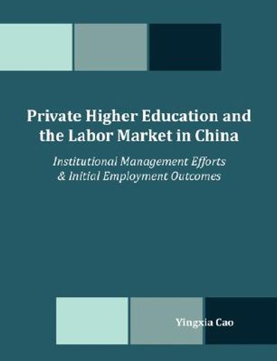 private higher education and the labor market in china,institutional management efforts & initial employment outcomes