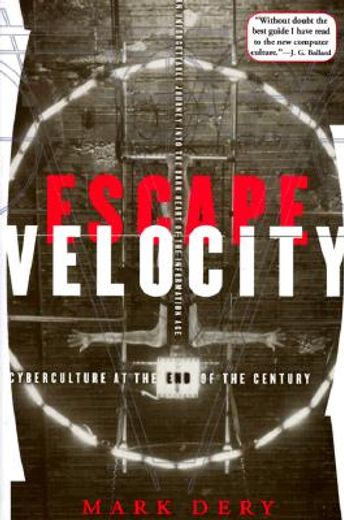 escape velocity,cyberculture at the end of the century