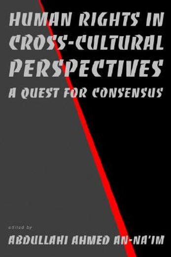 human rights in cross-cultural perspectives,a quest for consensus