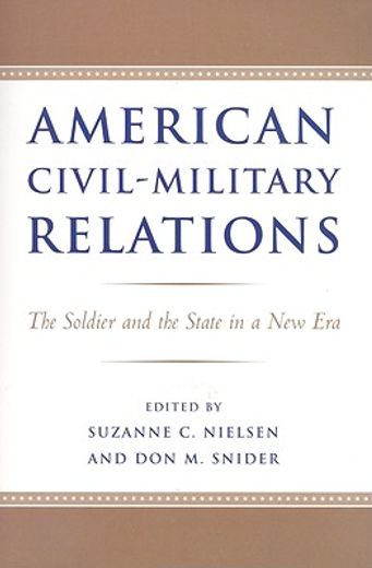 american civil-military relations,the soldier and the state in a new era