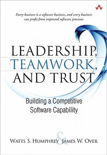 leadership, teamwork, and trust,building a competitive software capability