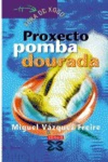 Proxecto pomba dourada (Infantil E Xuvenil - Fóra De Xogo) (in Galician)