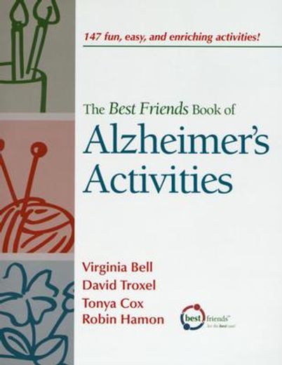 the best friends book of alzheimer´s activities,147 fun, easy, and enriching activities
