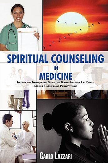 spiritual counseling in medicine: theories and techniques of counseling during stressful life events (en Inglés)