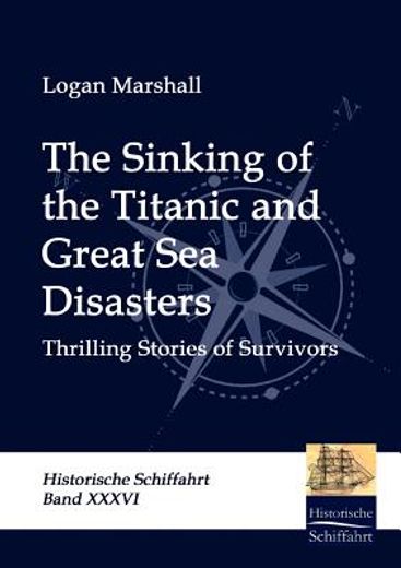 the sinking of the titanic and great sea disasters,thrilling stories of survivors
