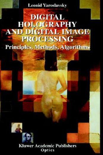 digital holography and digital image processing,principles, methods, algorithms