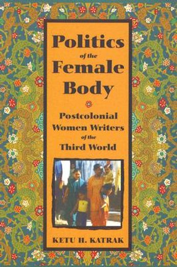 politics of the female body,postcolonial women writers of the third world