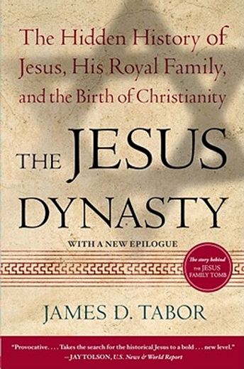 the jesus dynasty,the hidden history of jesus, his royal family, and the birth of christianity