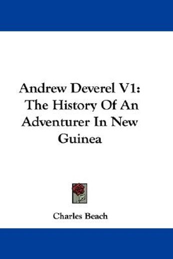 andrew deverel v1: the history of an adv