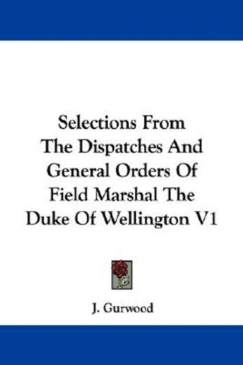 selections from the dispatches and gener