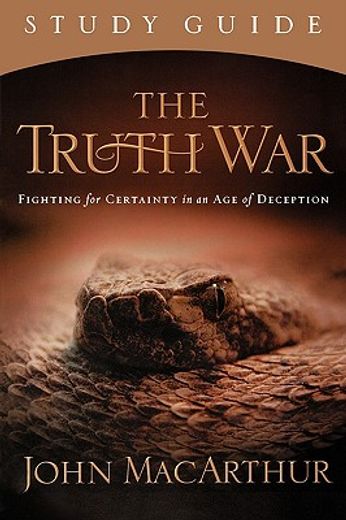 the truth war,fighting for certaintity in an age of deception