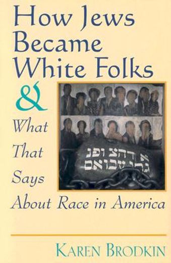 how jews became white folks and what that says about race in america (en Inglés)