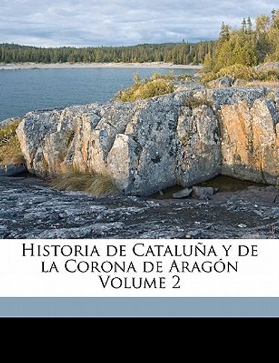 historia de catalu a y de la corona de arag n volume 2