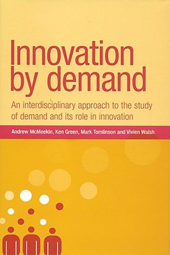 innovation by demand,an interdisciplinary approach to the study of demand and its role in innovation