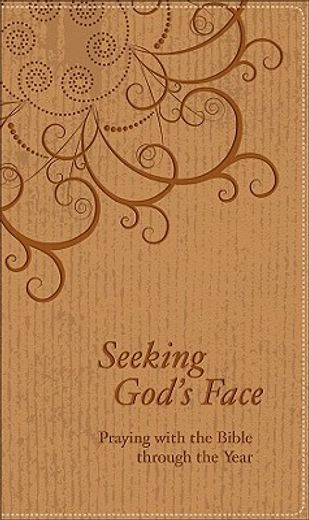 seeking god´s face,praying with the bible through the year: imitation leather
