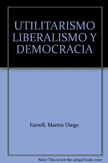 Utilitarismo, Liberalismo y Democracia (in Spanish)