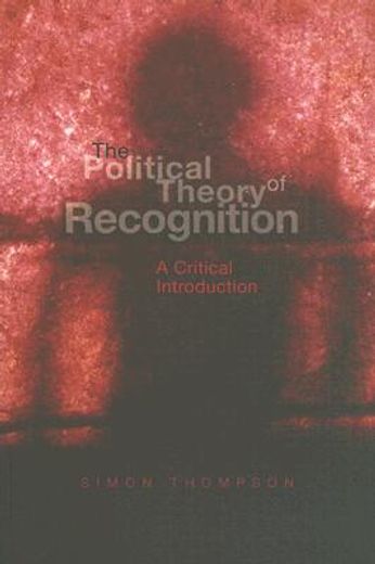 the political theory of recognition,a critical introduction