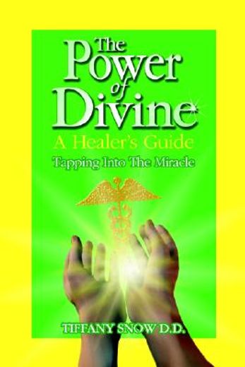 the power of divine,a healer´s guide - tapping into the miracle