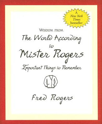 wisdom from the world according to mister rogers,important things to remember (en Inglés)