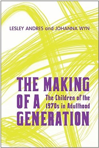 the making of a generation,the children of the 1970s in adulthood