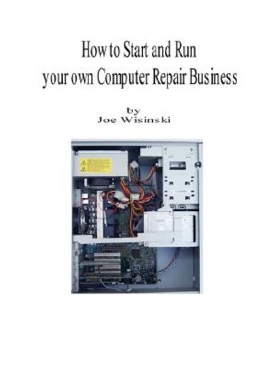 how to start and run your own computer repair business