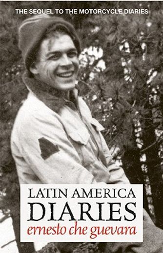 latin america diaries,the sequel to ´the motorcycle diaries´