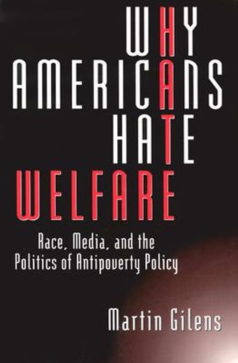 why americans hate welfare,race, media, and the politics of antipoverty policy
