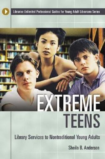 extreme teens,library services to nontraditional young adults