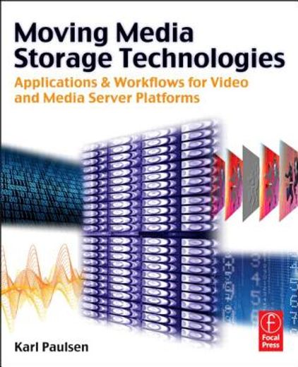 moving media storage technologies,applications & workflows for video and media server platforms