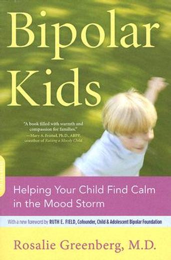 bipolar kids,helping your child find calm in the mood storm (en Inglés)