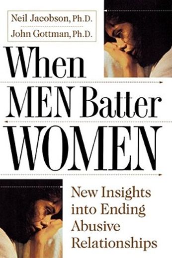 when men batter women,new insights into ending abusive relationships (en Inglés)