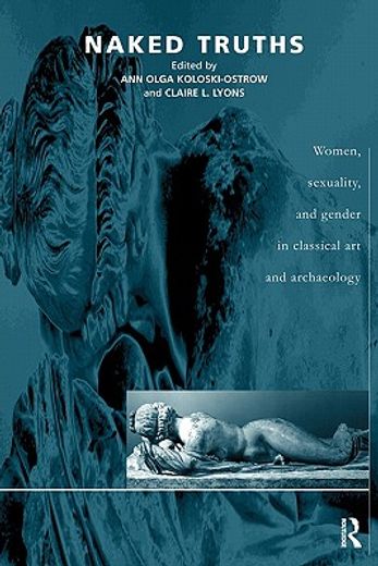 naked truths,women, sexuality and gender in classical art and archaeology