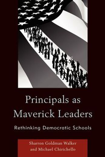 principals as maverick leaders,rethinking democratic schools
