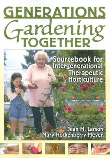 generations gardening together sourc for intergenerational therapeutic horticulture