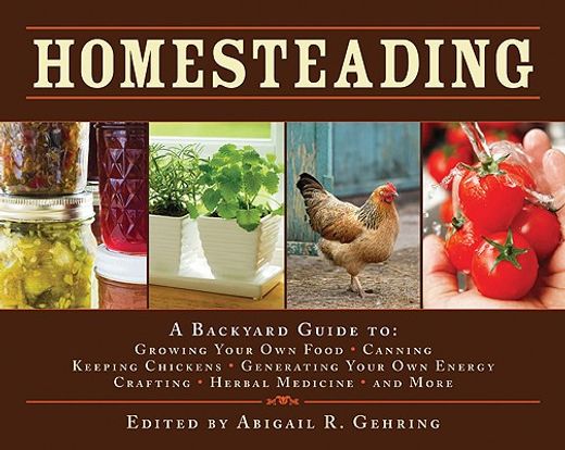 homesteading,a back to basics guide to growing your own food, canning, keeping chickens, generating your own ener