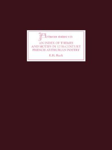 an index of themes and motifs in twelfth-century french arthurian poetry