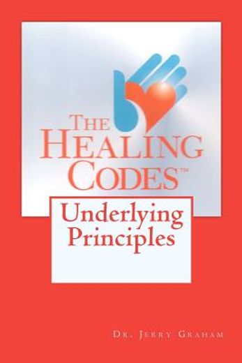 the healing codes: underlying principles (en Inglés)
