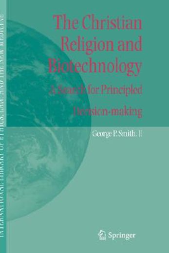 the christian religion and biotechnology,a search for principled decision-making