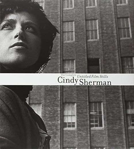Cindy Sherman: The Complete Untitled Film Stills (in English)