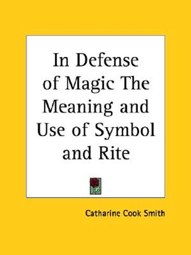 in defense of magic the meaning and use of symbol and rite 1930