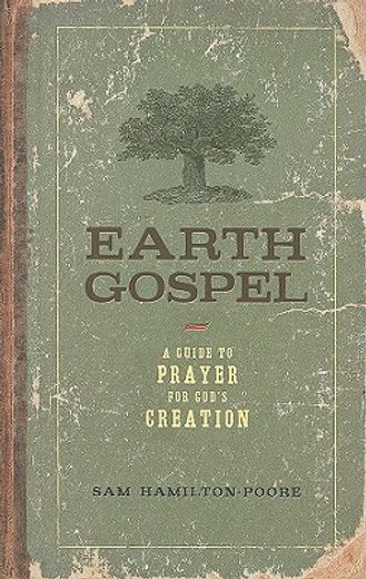 earth gospel,a guide to prayer for god´s creation (en Inglés)