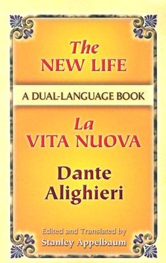 the new life / la vita nuova,a dual-language book (in English)
