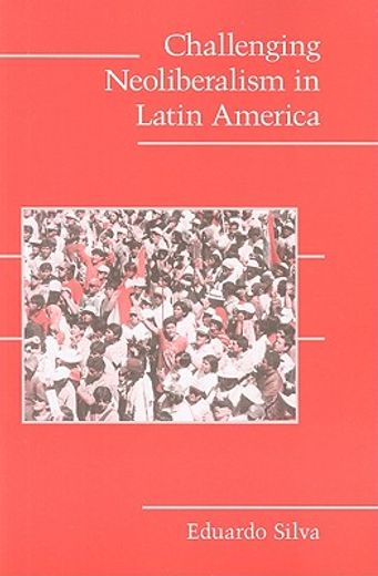 challenging neoliberalism in latin america (en Inglés)